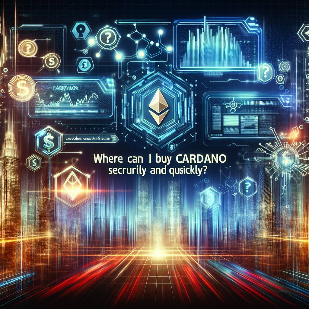 Where can I buy Cardano securely and quickly?