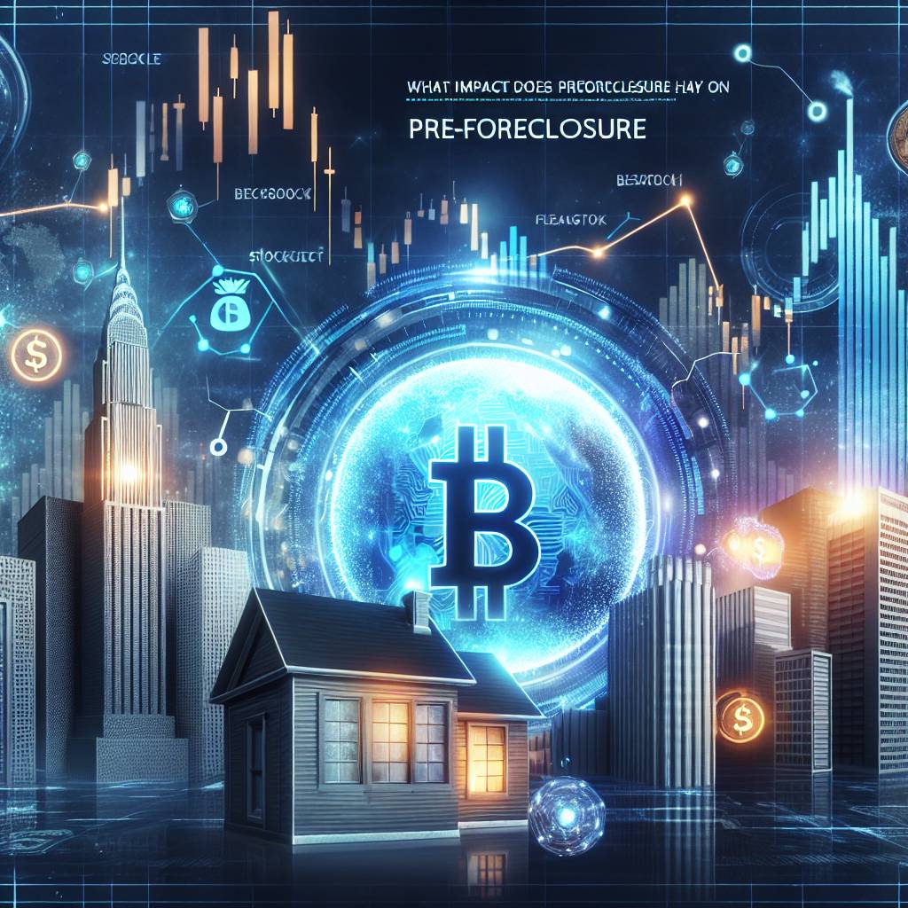 What impact does the cryptocurrency market have on the real estate industry during a preforeclosure?