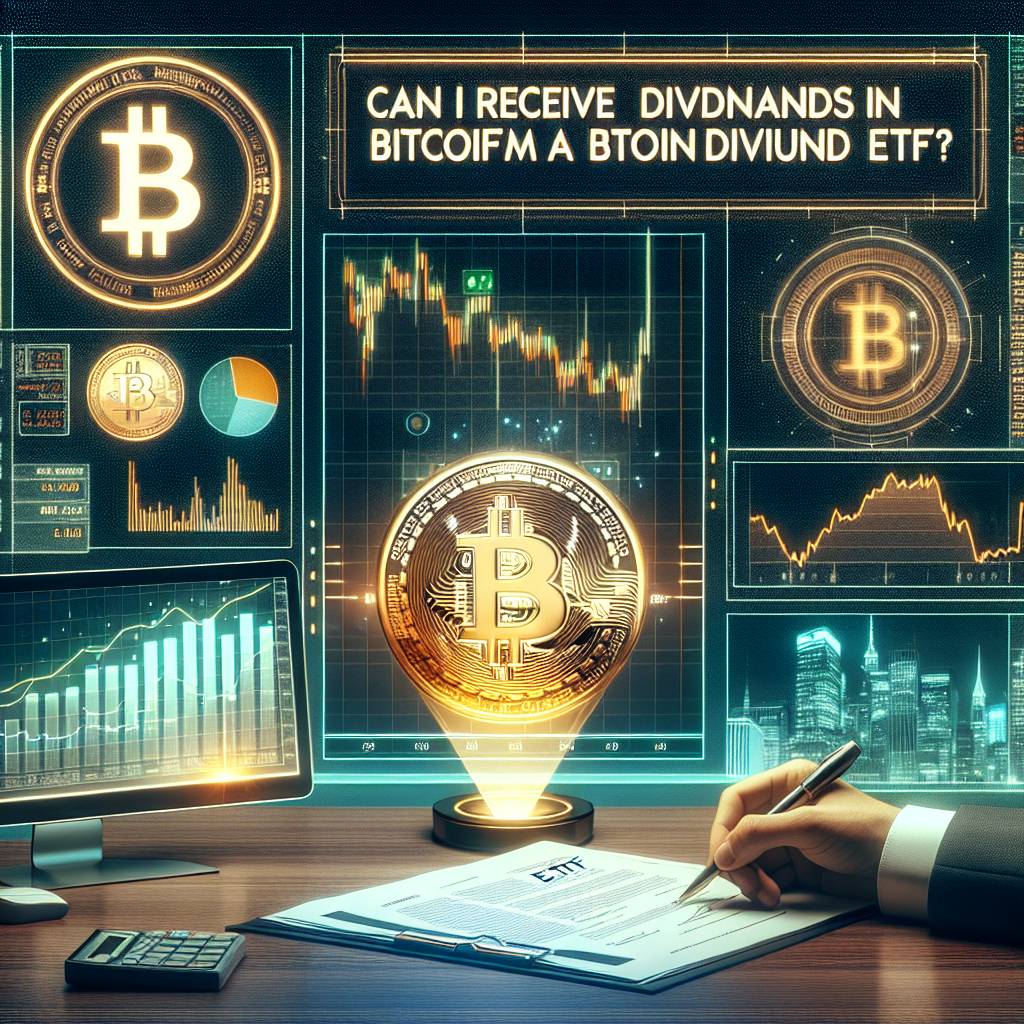 Can I receive dividends in bitcoin from a bitcoin dividend ETF?