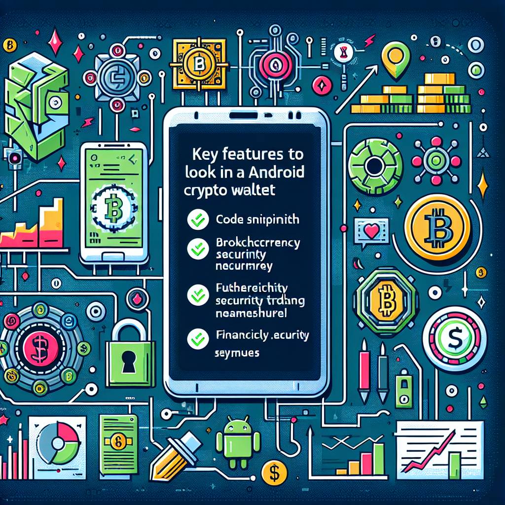 What are the key features to look for in an Android crypto wallet?