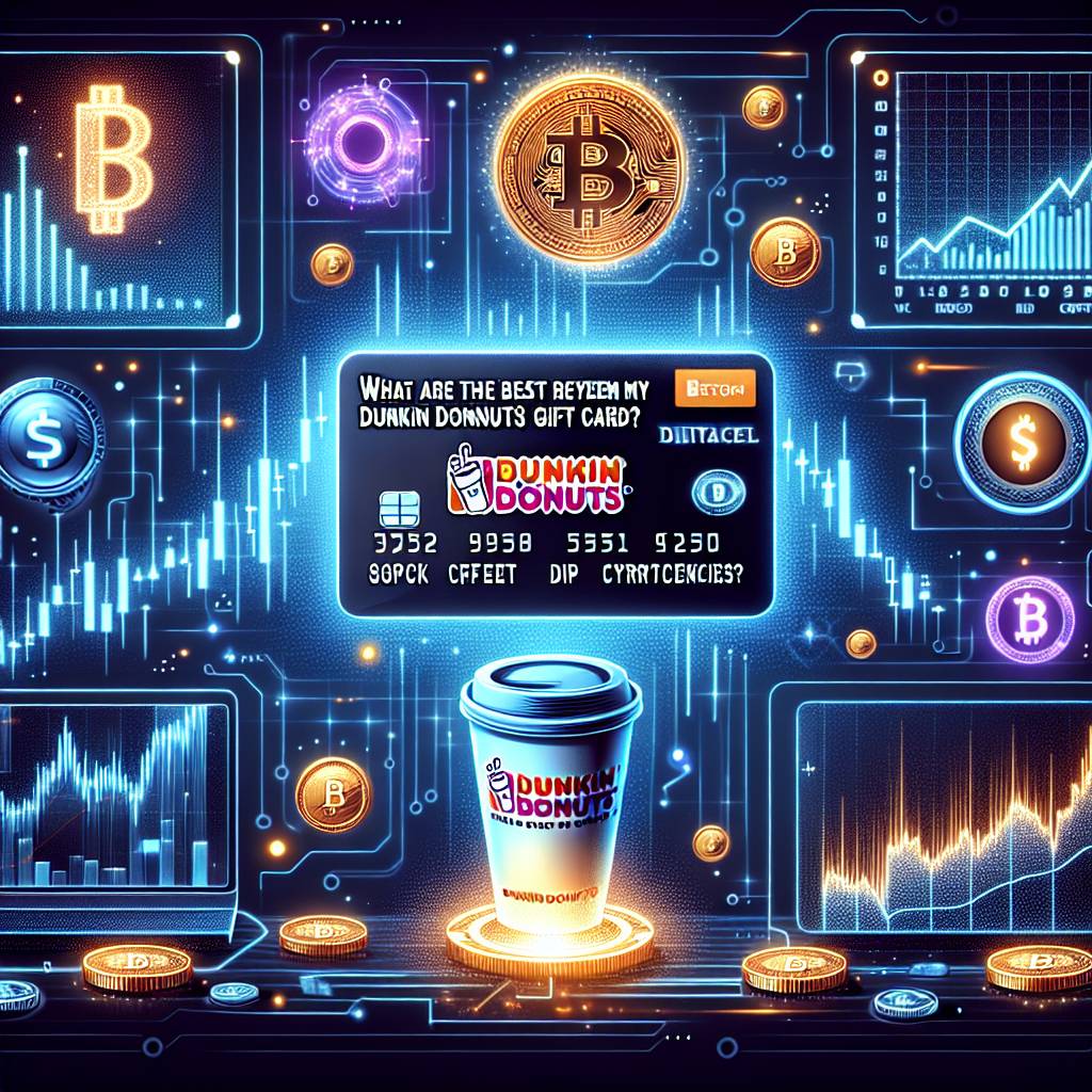 What are the best ways to redeem my dunkin donuts gift card for digital currencies?