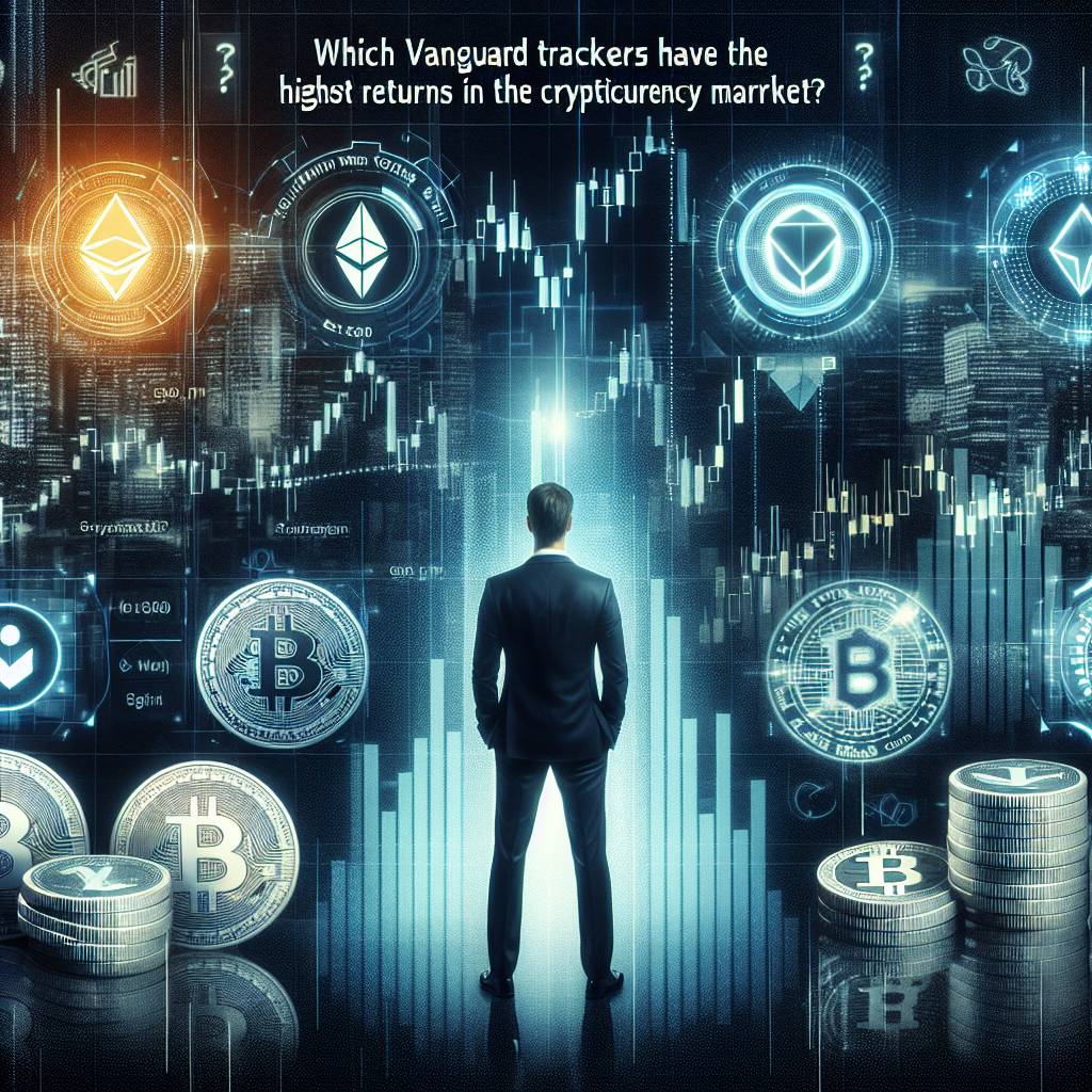 Which vanguard trackers have the highest returns in the cryptocurrency market?