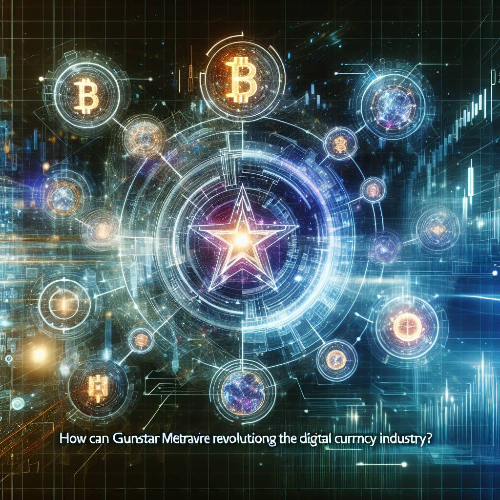How can Gunstar Metaverse revolutionize the digital currency industry?