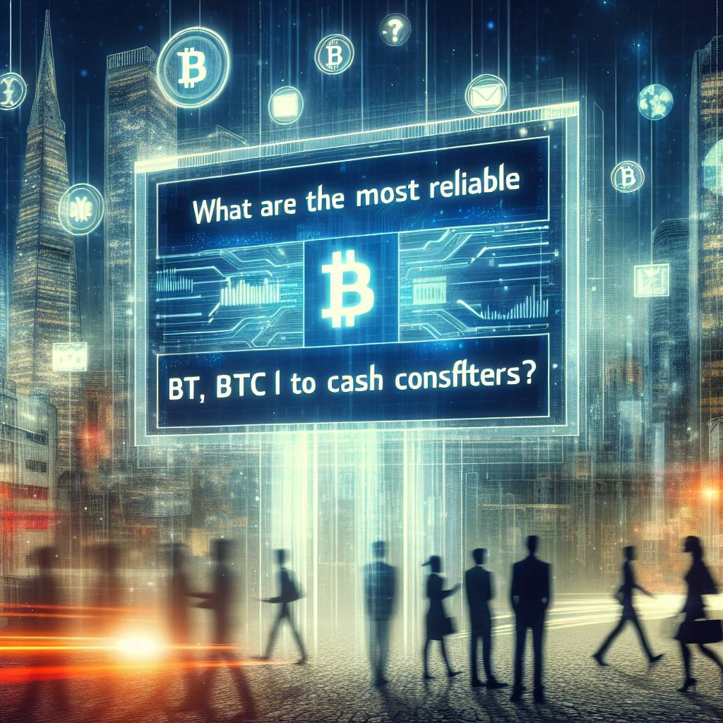 What are the most reliable BTC to cash converters?