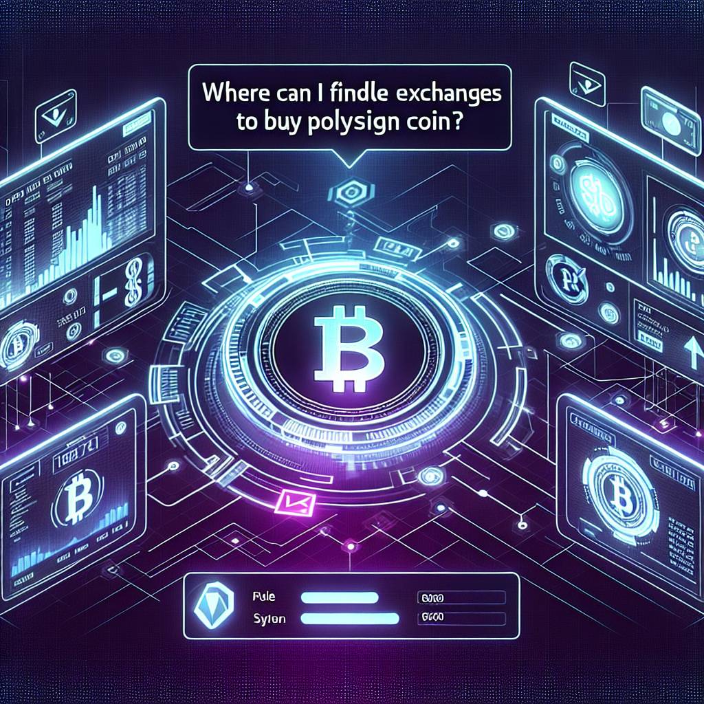 Where can I find reliable exchanges to buy polysign coin?