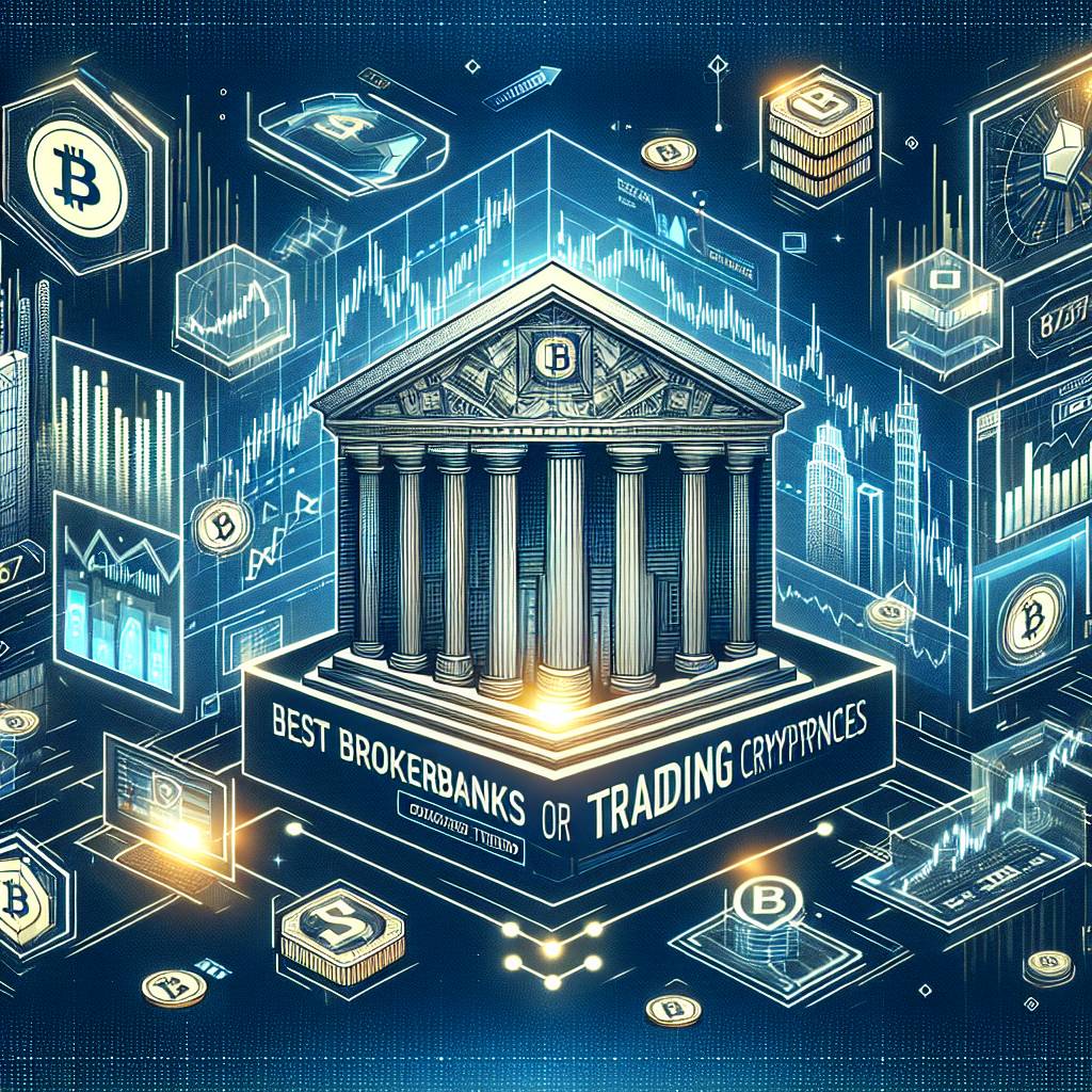 What are the best brokerbanks for trading cryptocurrencies?