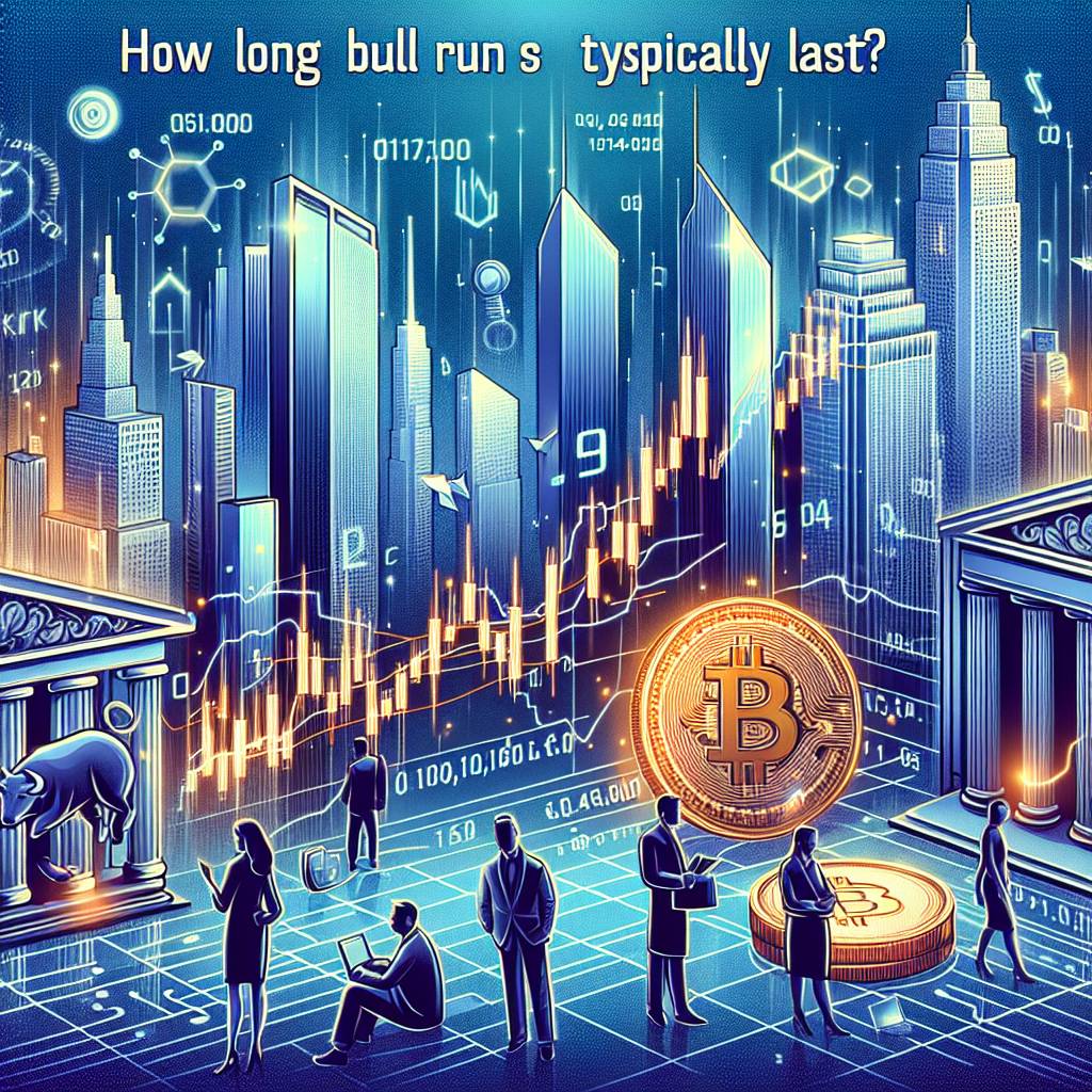 How long do bull runs typically last in the world of cryptocurrencies?