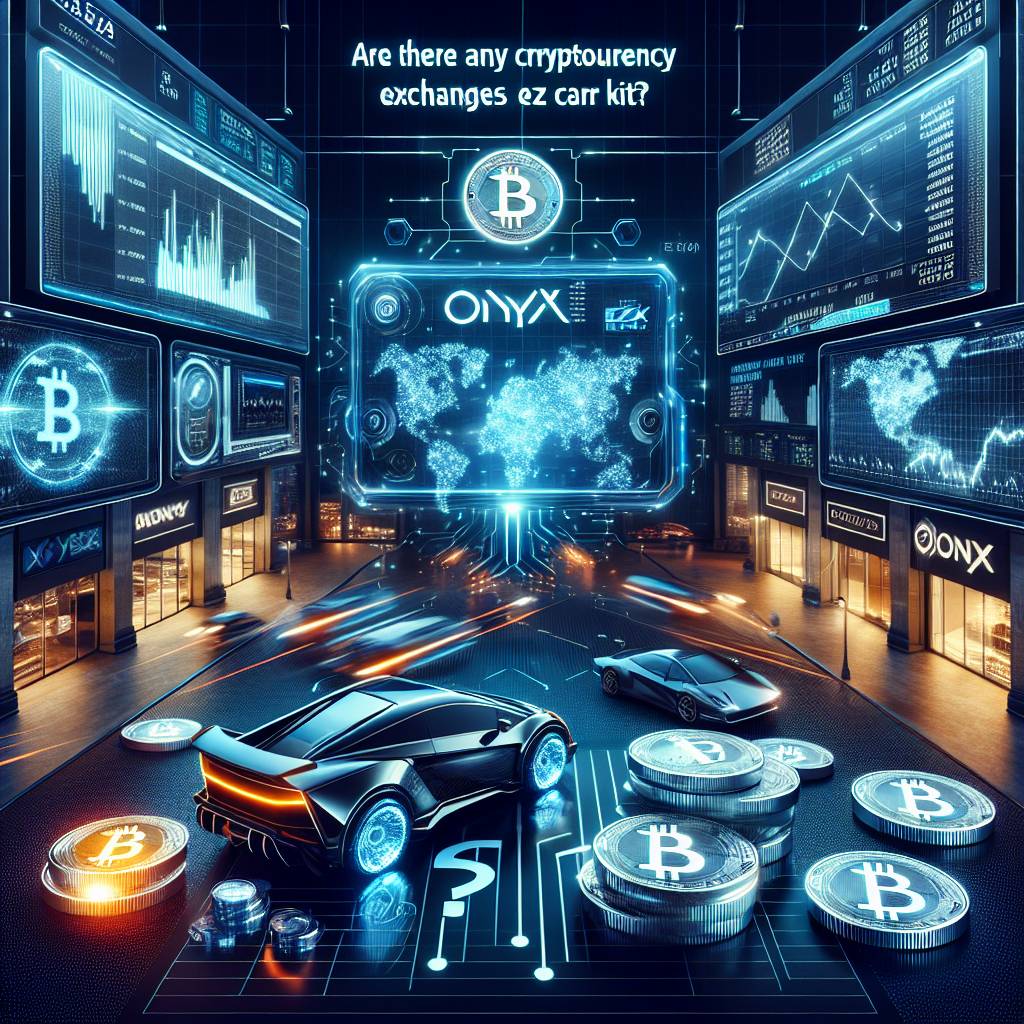 Are there any cryptocurrency exchanges that accept onyx ez car kit?