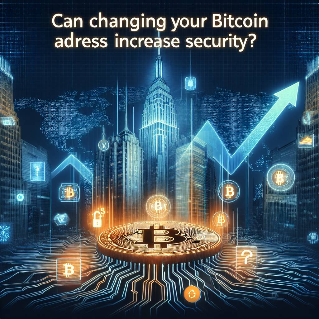 Can changing your bitcoin address increase security?