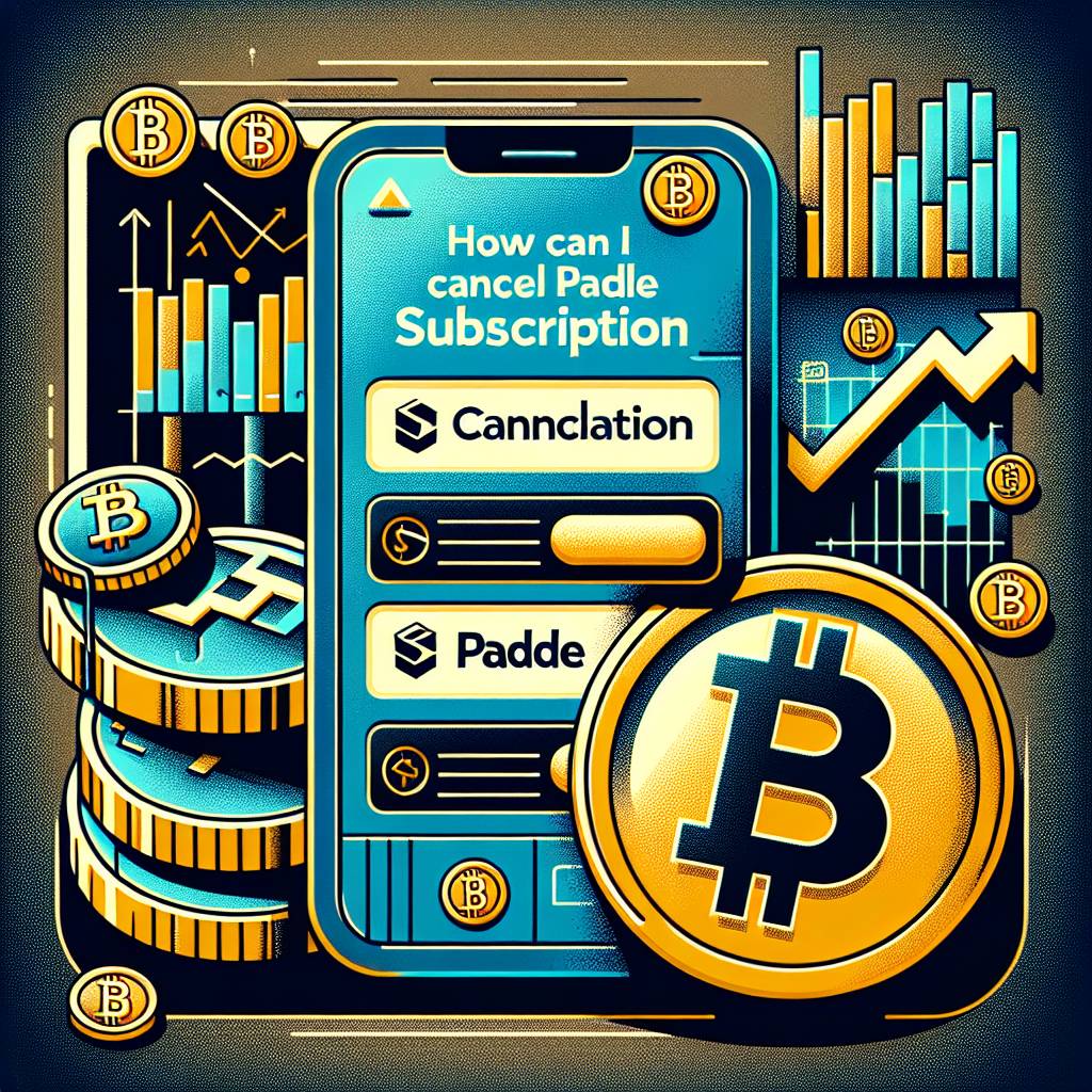 How can I cancel my subscription to a digital currency trading platform through paddle.net?