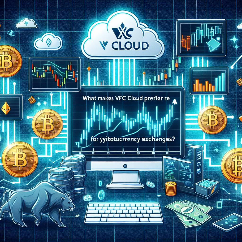What makes VFC Cloud a preferred choice for cryptocurrency exchanges?