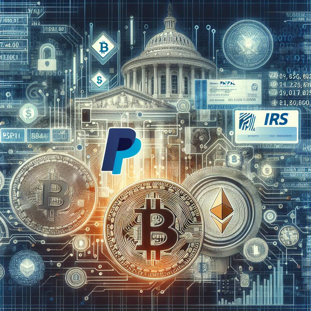 Are PayPal transactions involving cryptocurrencies subject to IRS reporting?