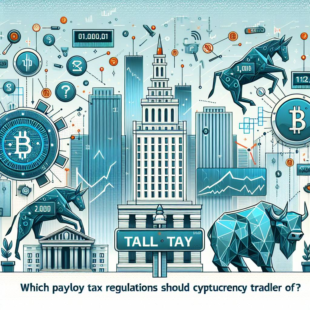 Which payroll tax regulations should cryptocurrency traders be aware of?