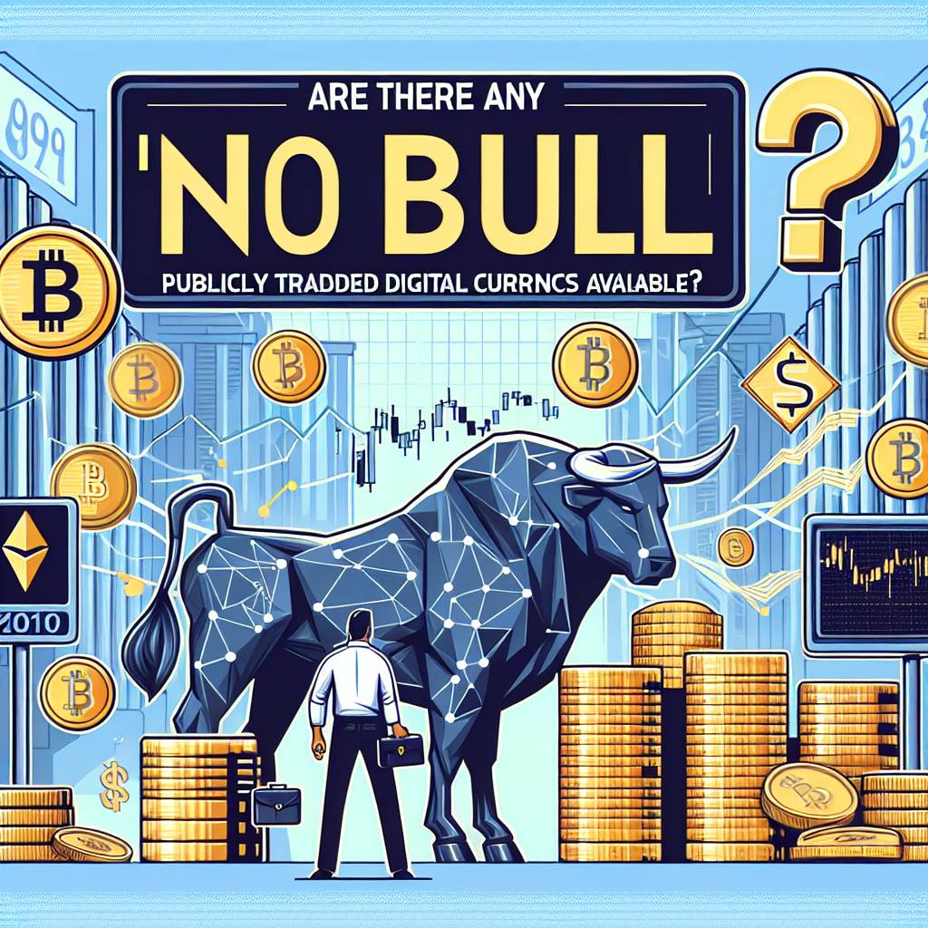 Are there any 'no bull' publicly traded digital currencies available?