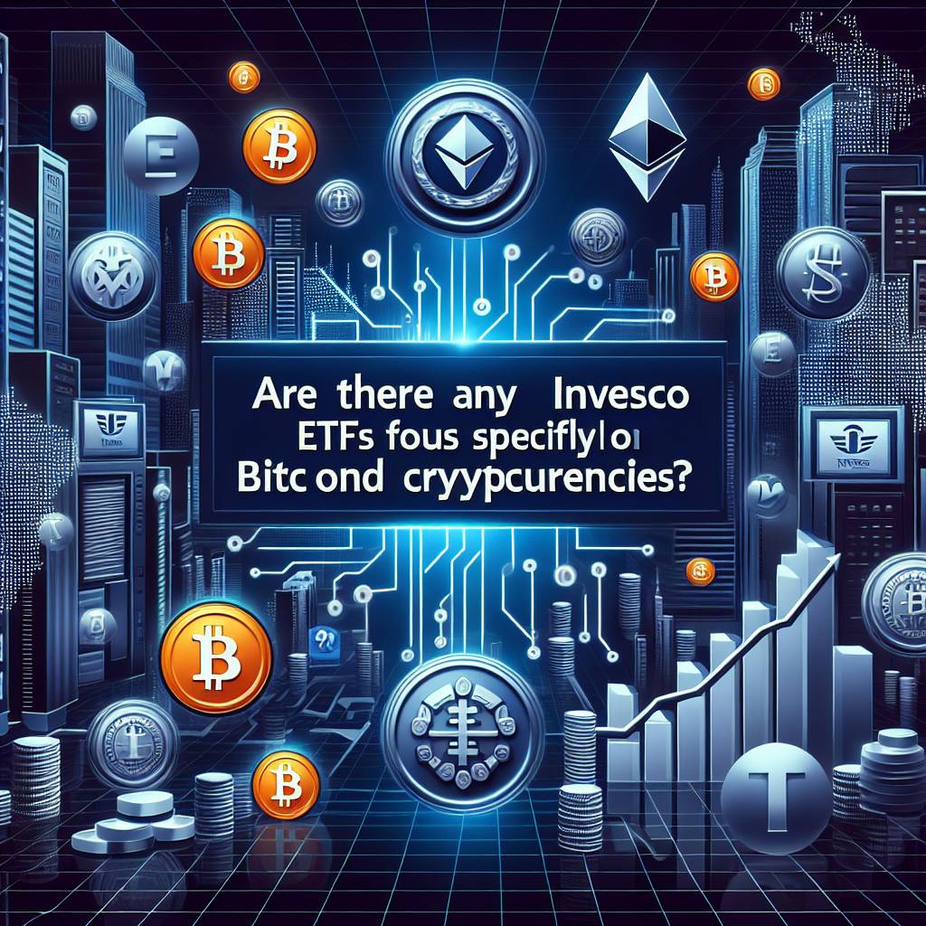 Are there any Invesco ETFs that specifically focus on Bitcoin and other cryptocurrencies?