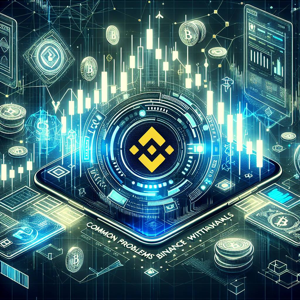 What are common problems with Binance withdrawals?