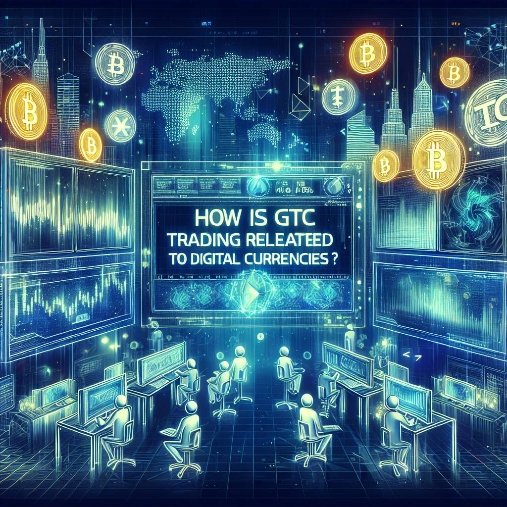 How is GTC trading related to digital currencies?