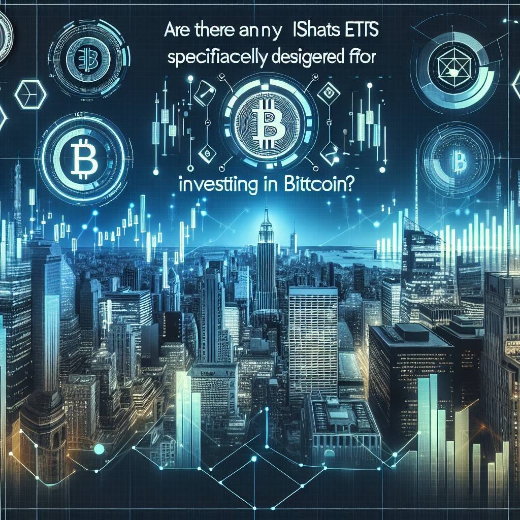 Are there any iShares ETFs specifically designed for investing in Bitcoin?